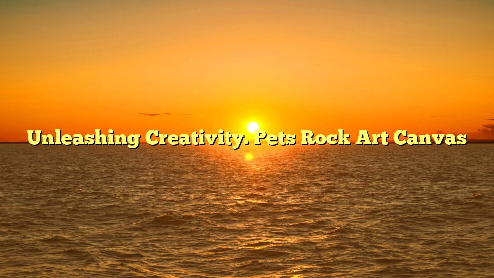 Unleashing Creativity. Pets Rock Art Canvas